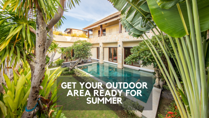 getting your outdoor area ready for summer